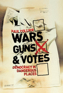 Wars, Guns and Votes: Democracy in Dangerous Places