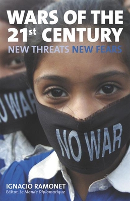 Wars of the 21st Century: New Threats, New Fears - Ramonet, Ignacio, and Wark, Julie (Translated by)