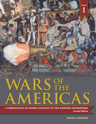 Wars of the Americas [2 Volumes]: A Chronology of Armed Conflict in the Western Hemisphere - Marley, David F