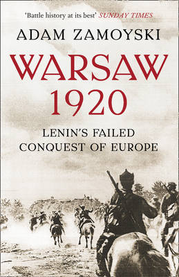 Warsaw 1920: Lenin'S Failed Conquest of Europe - Zamoyski, Adam