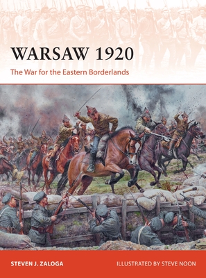 Warsaw 1920: The War for the Eastern Borderlands - Zaloga, Steven J