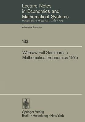 Warsaw Fall Seminars in Mathematical Economics 1975 - Los, M W (Editor), and Los, J (Editor), and Wieczorek, A (Editor)