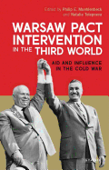 Warsaw Pact Intervention in the Third World Aid and Influence in the Cold War