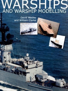Warships and Warship Modelling - Wooley, David, and Clarke, William H