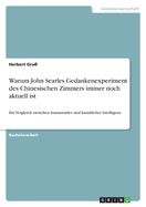 Warum John Searles Gedankenexperiment des Chinesischen Zimmers immer noch aktuell ist: Ein Vergleich zwischen humanoider und k?nstlicher Intelligenz