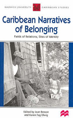 Warwick University Caribbean Studies Caribbean Narratives of Belonging - Besson, Jean, and Fog Olwig, Karen