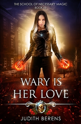 Wary Is Her Love: An Urban Fantasy Action Adventure - Carr, Martha, and Anderle, Michael, and Berens, Judith