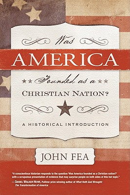 Was America Founded as a Christian Nation?: A Historical Introduction - Fea, John, Professor