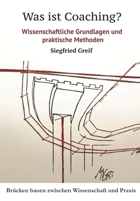Was ist Coaching?: Wissenschaftliche Grundlagen und praktische Methoden - Greif, Siegfried