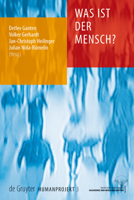 Was Ist der Mensch? - Ganten, Detlev (Editor), and Gerhardt, Volker (Editor), and Heilinger, Jan-Christoph (Editor)