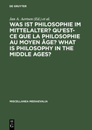 Was Ist Philosophie Im Mittelalter? Qu'est-Ce Que La Philosophie Au Moyen Age? What Is Philosophy in the Middle Ages?: Akten Des X. Internationalen Kongresses Fur Mittelalterliche Philosophie Der Societe Internationale Pour L'Etude de La Philosophie...