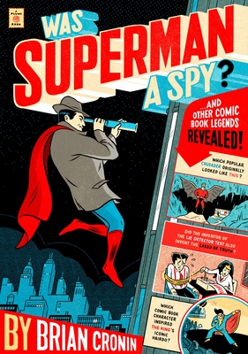 Was Superman a Spy?: And Other Comic Book Legends Revealed - Cronin, Brian