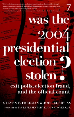 Was the 2004 Presidential Election Stolen?: Exit Polls, Election Fraud, and the Official Count - Freeman, Steven F, and Bleifuss, Joel, and Conyers, John (Foreword by)