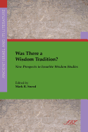 Was There a Wisdom Tradition? New Prospects in Israelite Wisdom Studies