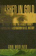 Washed in Gold: The Story Behind the Biggest Money-Laundering Investigation in U.S. History - Woolner, Ann