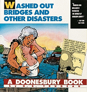 Washed Out Bridges and Other Disasters: A Doonesbury Book