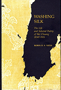 Washing Silk: The Life and Selected Poetry of Wei Chuang