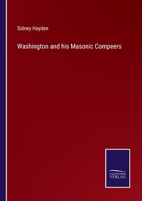 Washington and his Masonic Compeers - Hayden, Sidney