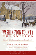 Washington County Chronicles:: Historic Tales from Southwestern Pennsylvania