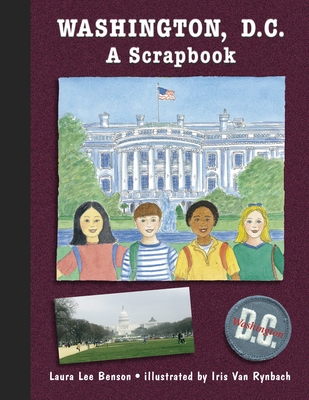 Washington, D.C.: A Scrapbook - Benson, Laura Lee