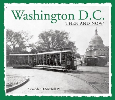 Washington, D.C. Then and Now - Mitchell IV, Alexander D