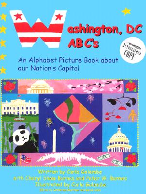 Washington, DC ABC's: An Alphabet Picture Book about Our Nations Capitol - Golembe, Carla, and Barnes, Cheryl Shaw, and Barnes, Peter W