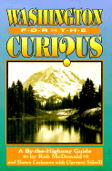 Washington for the Curious: A By-The-Highway Guide to the Evergreen State - McDonald, Rob, and McDonald, Robert, and Carkonen, Shawn