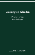 Washington Gladden: Prophet of the Social Gospel