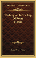 Washington In The Lap Of Rome (1888)