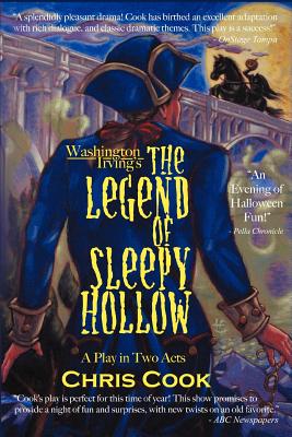Washington Irving's the Legend of Sleepy Hollow: A Play in Two Acts - Cook, Christopher, Pmp