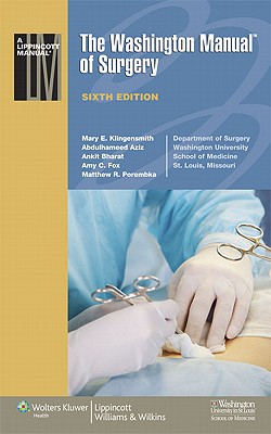 Washington Manual of Surgery - Klingensmith, Mary E, MD (Editor), and Aziz, Abdulhameed, MD (Editor), and Bharat, Ankit, MD (Editor)