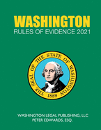 Washington Rules of Evidence 2021: Complete Rules in Effect as of February 1, 2021