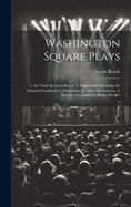 Washington Square Plays: 1. the Clod, by Lewis Beach. 2. Eugenically Speaking, by Edward Goodman. 3. Overtones, by Alice Gerstenberg. 4. Helena's Husband, by Philip Moeller