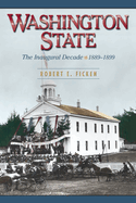 Washington State: The Inaugural Decade, 1889-1899