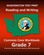 Washington Test Prep Reading and Writing Common Core Workbook Grade 7: Preparation for the Smarter Balanced (Sbac) Assessments