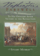Washington's Farewell: To His Officers: After Victory in the Revolution
