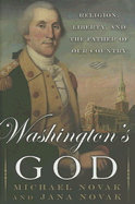 Washington's God: Religion, Liberty, and the Father of Our Country - Novak, Michael, and Novak, Jana