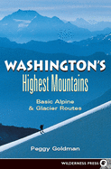 Washington's Highest Mountains: Basic Alpine & Glacier Routes