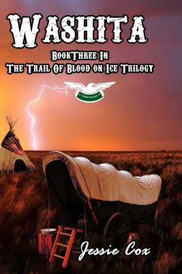 Washita: Book 3 of the Trail of Blood on Ice Series - Cox, Jessie
