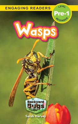 Wasps: Backyard Bugs and Creepy-Crawlies (Engaging Readers, Level Pre-1) - Harvey, Sarah