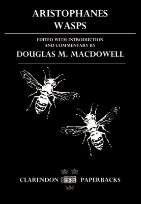 Wasps - Aristophanes, and MacDowell, Douglas M. (Editor)