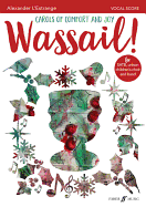 Wassail!: Carols of Comfort and Joy (for Satb Chorus, Unison Children's Choir & Jazz Quintet), Vocal Score