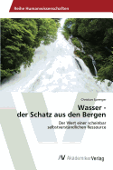 Wasser - der Schatz aus den Bergen