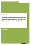 Wassergewhnung und -bewltigung bei 4-jhrigen. Theoretische Grundlagen und Dokumentation eines Lehr-/Lernprozesses