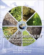 Waste Biorefinery: Value Addition Through Resource Utilization
