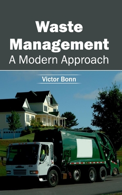 Waste Management: A Modern Approach - Bonn, Victor (Editor)