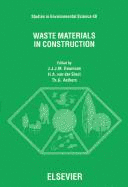 Waste Materials in Construction: Proceedings of the International Conference on Environmental Implications of Construction with Waste Materials, Maastricht, the Netherlands, 10-14 November 1991