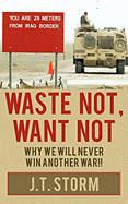 Waste Not, Want Not: Why We Will Never Win Another War!!