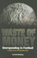 Waste Of Money!: Overspending In Football - A Tragic Loss To The Beautiful Game