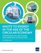 Waste to Energy in the Age of the Circular Economy: Compendium of Case Studies and Emerging Technologies